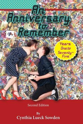 An Anniversary to Remember: Years One to Seventy-Five by Sowden, Cynthia Lueck