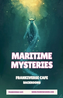 Maritime Mysteries FrankiVerse Cafe Backrooms by Overseth, Haleigh
