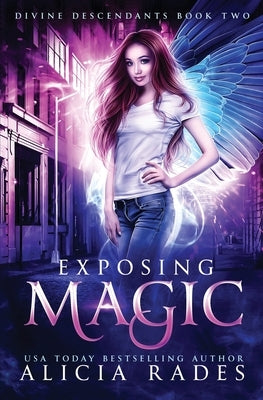 Exposing Magic: Divine Descendants Duology by Rades, Alicia