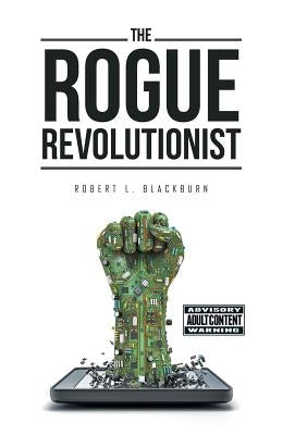 The Rogue Revolutionist by Blackburn, Robert L.