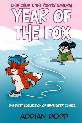 Year of the Fox: The Chim Chum Newspaper Strips by Ropp, Adrian