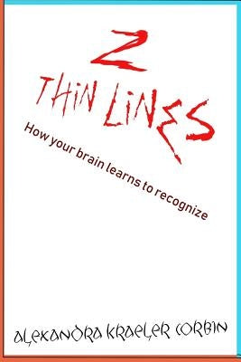 Two Thin Lines: How Humans Learn How to Recognize Their World. by Corbin, Alexandra Kraeler