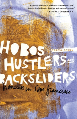 Hobos, Hustlers, and Backsliders: Homeless in San Francisco by Gowan, Teresa