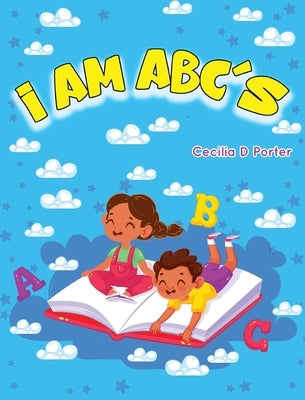 I AM ABC's by Porter, Cecilia D.