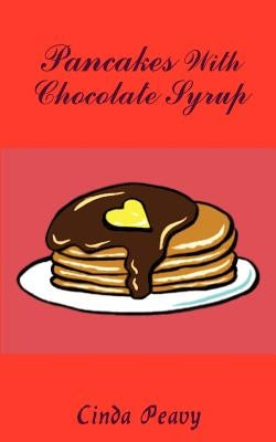 Pancakes with Chocolate Syrup by Peavy, Cinda