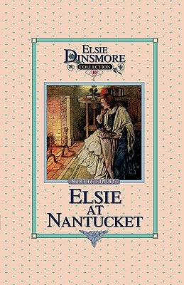 Elsie at Nantucket, Book 10 by Finley, Martha