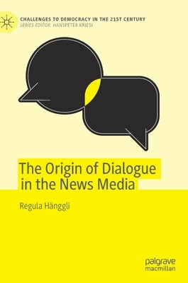 The Origin of Dialogue in the News Media by Hänggli, Regula