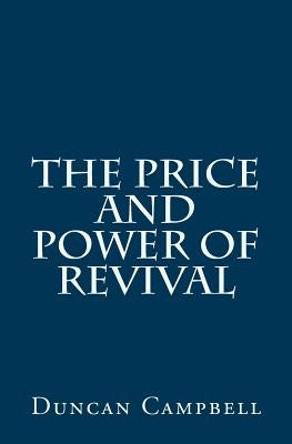 The Price and Power of Revival by Campbell, Duncan