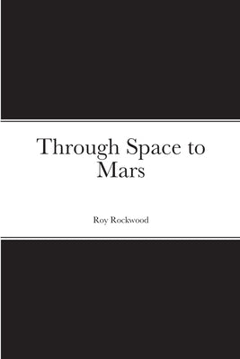 Through Space to Mars by Rockwood, Roy