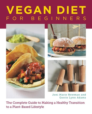 Vegan Diet for Beginners: Delicious Recipes and Practical Advice for Living a Plant-Based Lifestyle by Newman, Joni Marie