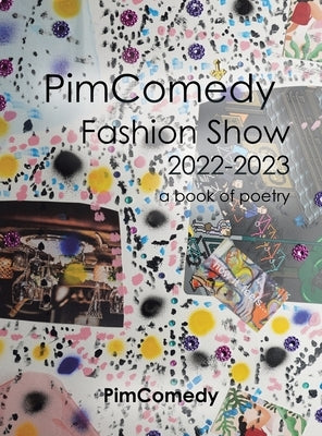 Pimcomedy Fashion Show 2022-2023: A Book of Poetry by Pimcomedy