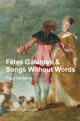 Fêtes Galantes & Songs Without Words by Verlaine, Paul