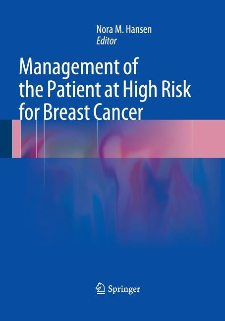 Management of the Patient at High Risk for Breast Cancer by Hansen, Nora M.