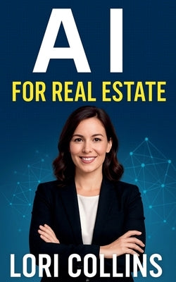 AI for Real Estate by Collins, Lori