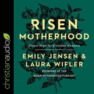 Risen Motherhood: Gospel Hope for Everyday Moments by Jensen, Emily