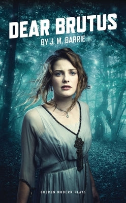 Dear Brutus by Barrie, J. M.