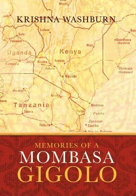 Memories of a Mombasa Gigolo by Washburn, Krishna