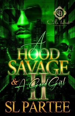 A Hood Savage & A Good Girl 2: An African American Romance: Finale by Partee, S. L.