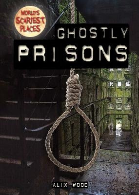 Ghostly Prisons by Wood, Alix