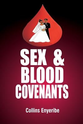 Sex And Blood Covenants by Enyeribe, Collins