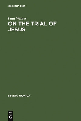 On the Trial of Jesus by Winter, Paul