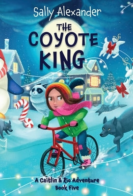 The Coyote King: A Caitlin & Rio Adventure by Alexander, Sally