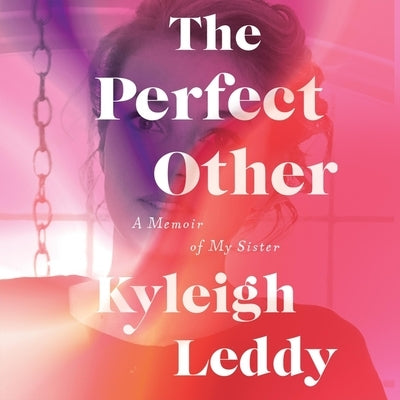 The Perfect Other: A Memoir of My Sister by Leddy, Kyleigh