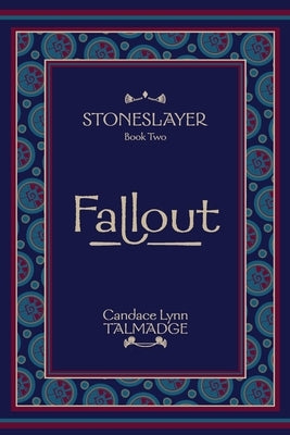 Stoneslayer: Book Two Fallout by Talmadge, Candace Lynn