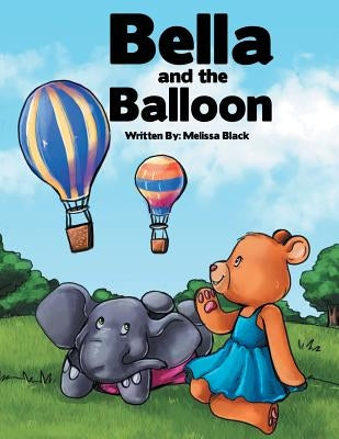 Bella and the Balloon by Black, Melissa