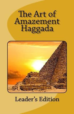 The Art of Amazement Haggada: Leader's Edition by Seinfeld, Alexander
