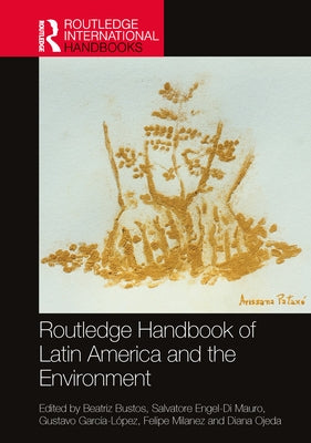 Routledge Handbook of Latin America and the Environment by Bustos, Beatriz