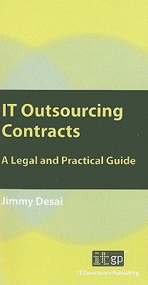IT Outsourcing Contracts: A Legal and Practical Guide by Desai, Jimmy