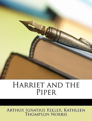 Harriet and the Piper by Keller, Arthur Ignatius