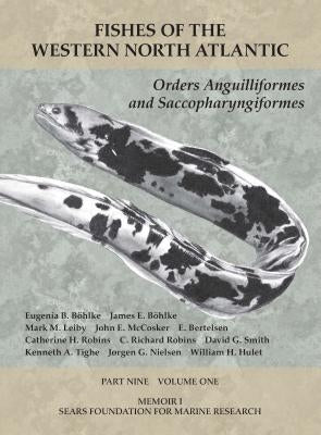 Orders Anguilliformes and Saccopharyngiformes: Part 9, Volume 1 by Böhlke, Eugenia B.