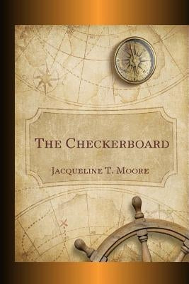 The Checkerboard by Moore, Jacqueline T.