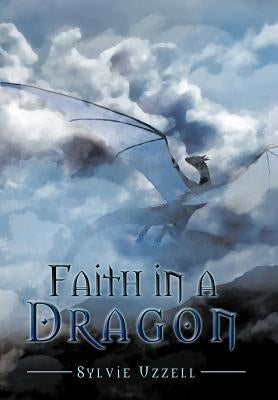 Faith in a Dragon by Uzzell, Sylvie