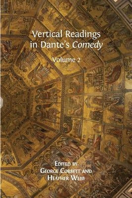 Vertical Readings in Dante's Comedy: Volume 2 by Corbett, George