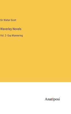Waverley Novels: Vol. 2- Guy Mannering by Scott, Walter
