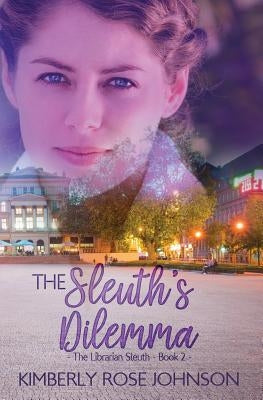 The Sleuth's Dilemma by Johnson, Kimberly Rose