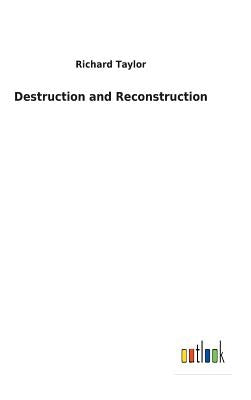 Destruction and Reconstruction by Taylor, Richard