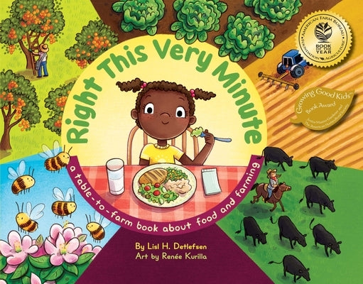 Right This Very Minute: A Table-To-Farm Book about Food and Farming by Detlefsen, Lisl H.