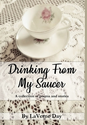 Drinking From My Saucer by Day, Laverne