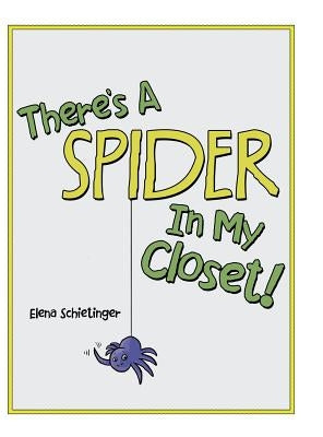 There'S a Spider in My Closet! by Schietinger, Elena