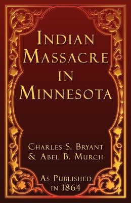 Indian Massacre in Minnesota by Bryant, Charles S.