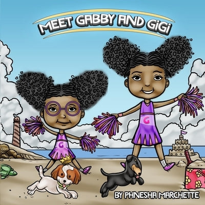 Meet Gabby and Gigi by Marchette, Phnesha