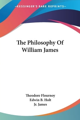 The Philosophy Of William James by Flournoy, Theodore