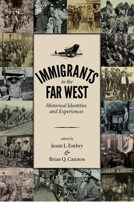 Immigrants in the Far West: Historical Identities and Experiences by Embry, Jessie L.
