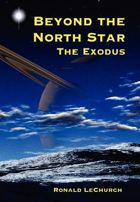 Beyond the North Star: The Exodus by Lechurch, R. L.