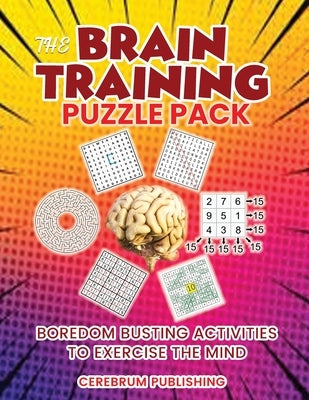 The Brain Training Puzzle Book: Boredom Busting Activities to Exercise the Mind by Publishing, Cerebrum