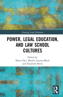 Power, Legal Education, and Law School Cultures by Deo, Meera